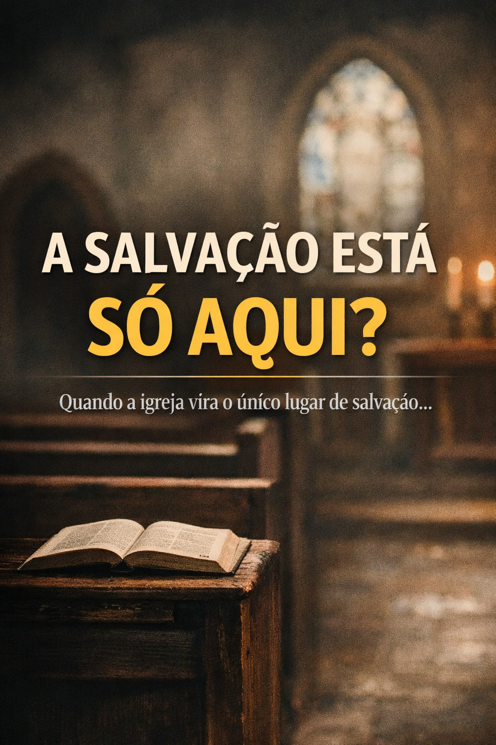 Quando a igreja vira “o único lugar de salvação”