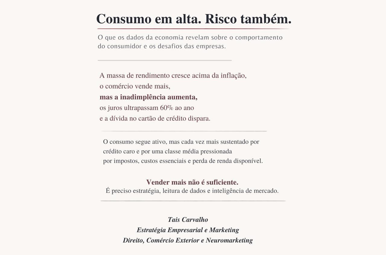Quando o consumo cresce, mas o risco também: uma leitura estratégica do cenário econômico