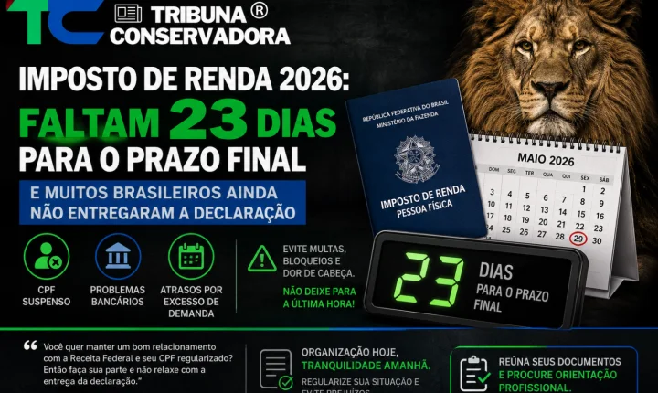 Imposto de Renda 2026: faltam 23 dias para o prazo final e muitos brasileiros ainda não entregaram a declaração